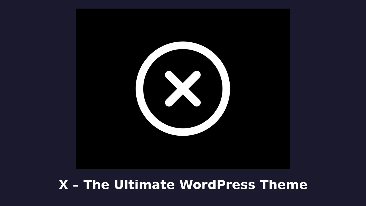 X – The Ultimate WordPress Theme