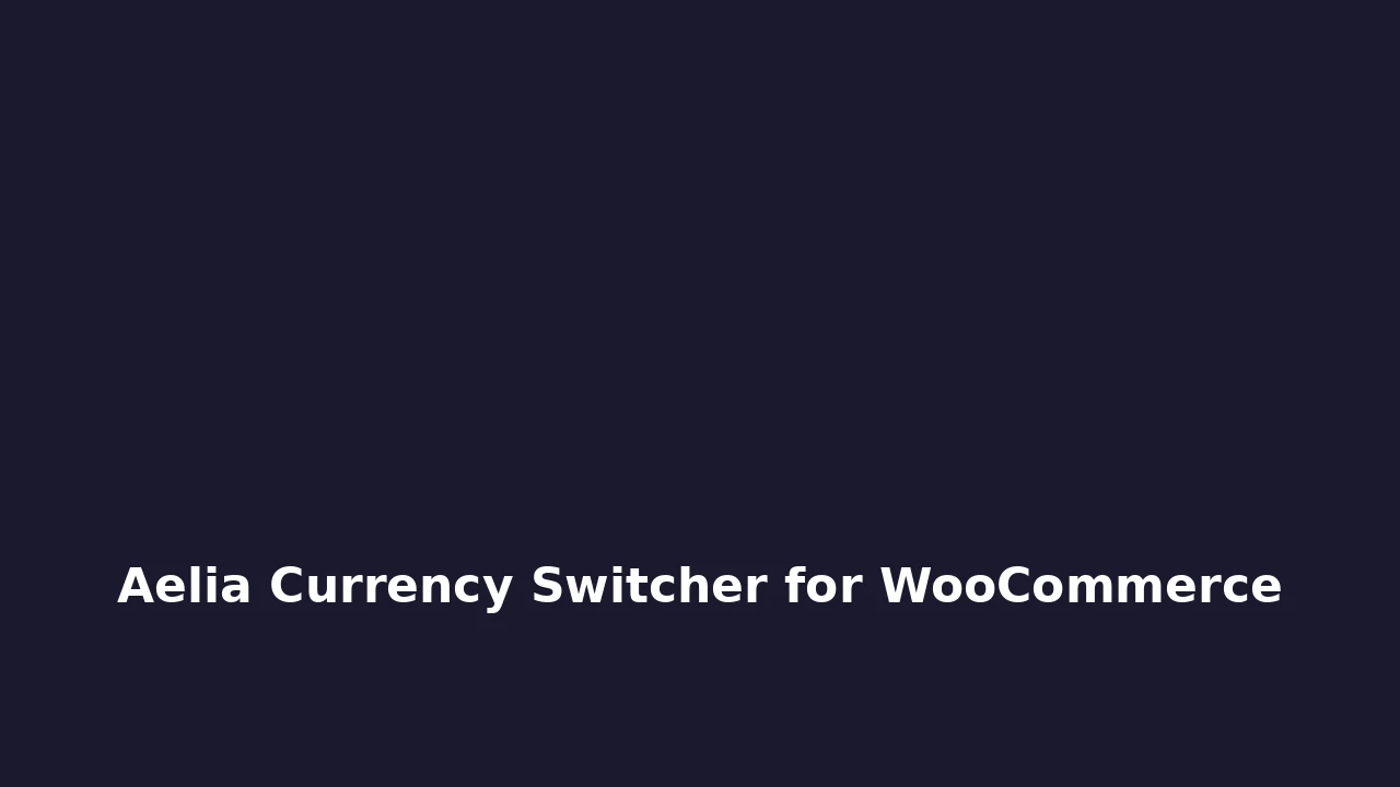 Aelia_Currency_Switcher_for_WooCommerce
